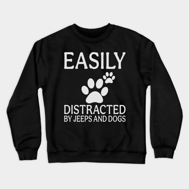 Easily Distracted by jeeps and dogs Crewneck Sweatshirt by busines_night